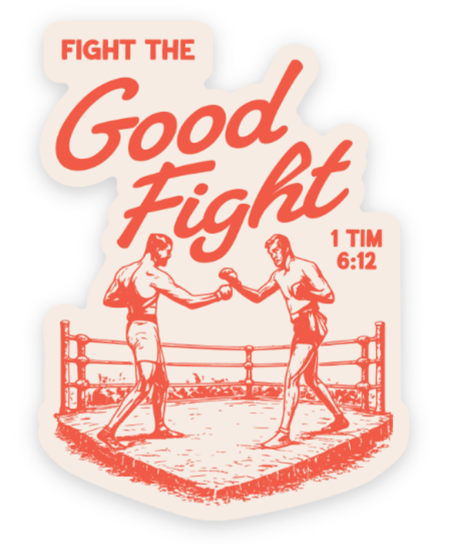 Fight the Good Fight Sticker | Christian Sticker