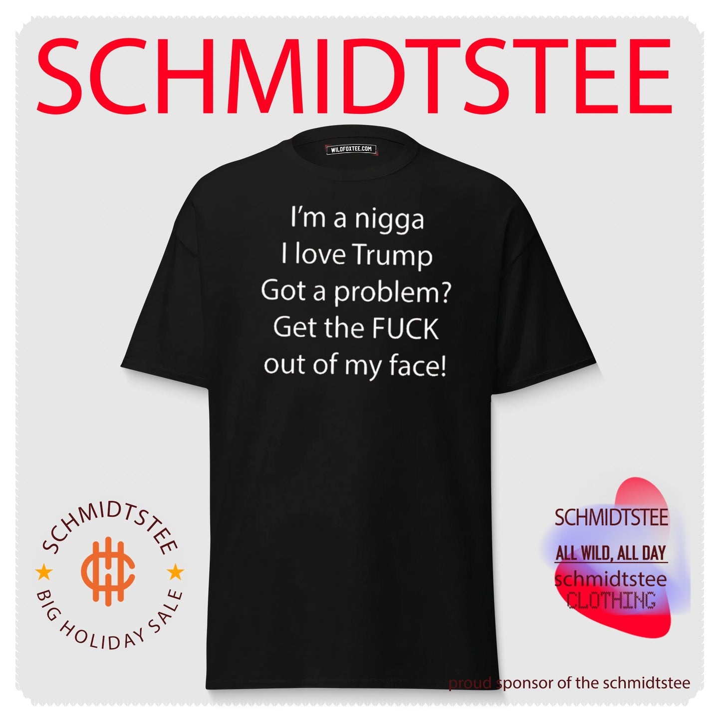I’m Nigga I Love Trump Got A Problem Get The Fuck Out Of My Face Shirt
