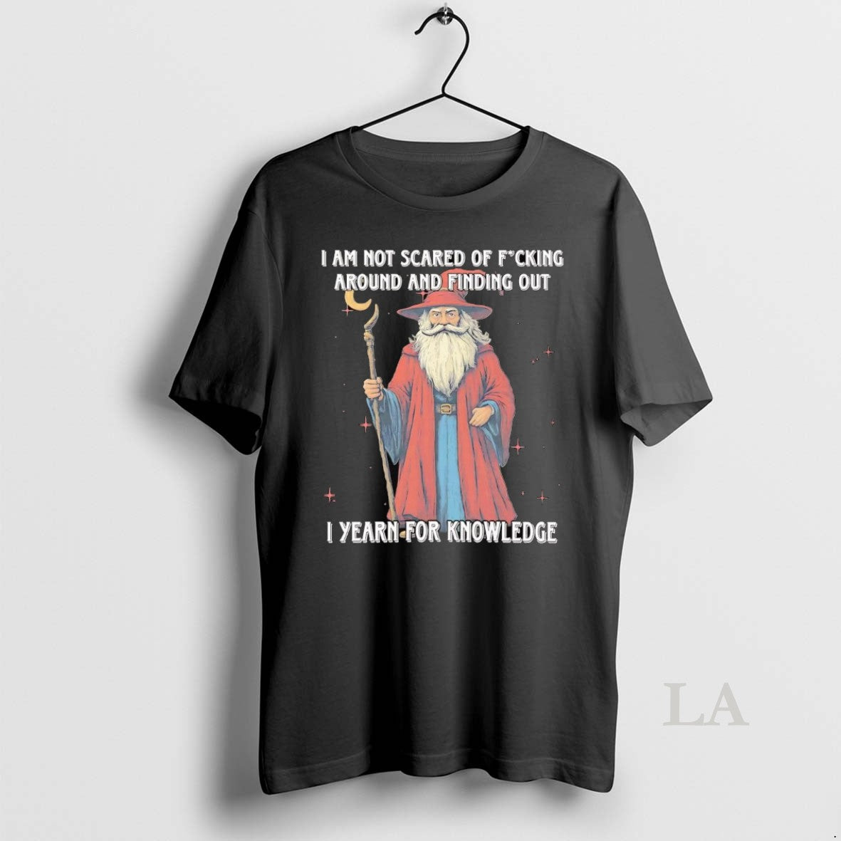Original Wizard I Am Not Scared Of Fucking Around And Finding Out