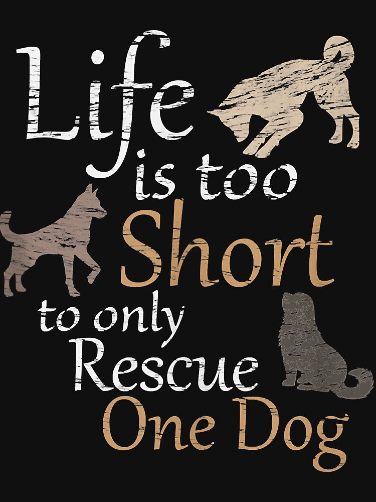 Life Is Too Short To Only Rescue One Dog Foster Mom Gift by RachelHanover