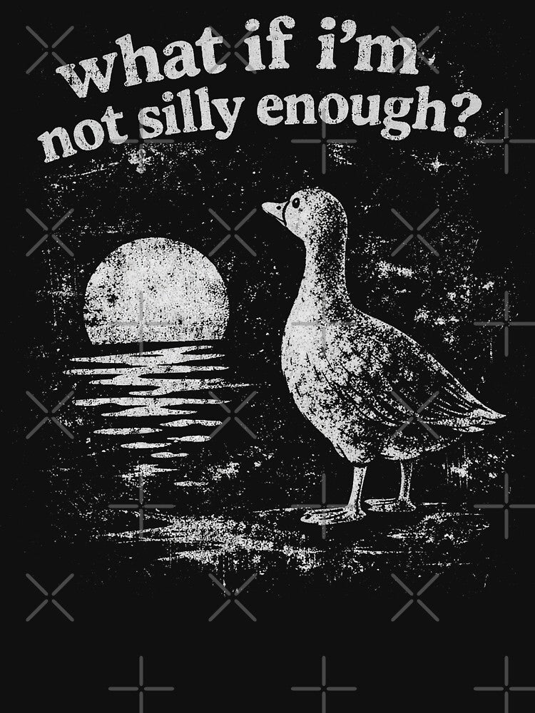 Funny Goose What if I'm Not Silly Enough. Meme Trending Bird Animal by will freed18
