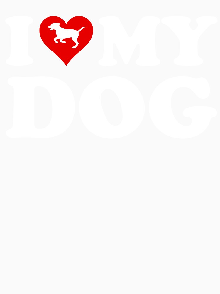 I Love My Dog by Cat Lady Designs