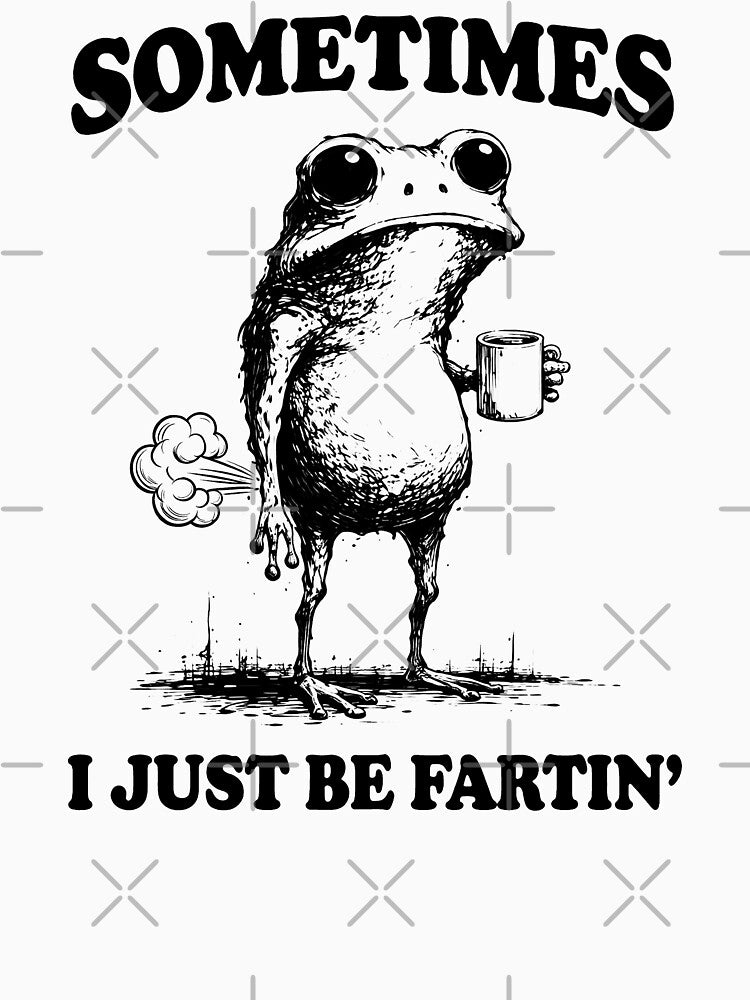 Sometimes I Just Be Fartin, Funny Frog Meme Vintage by will freed18