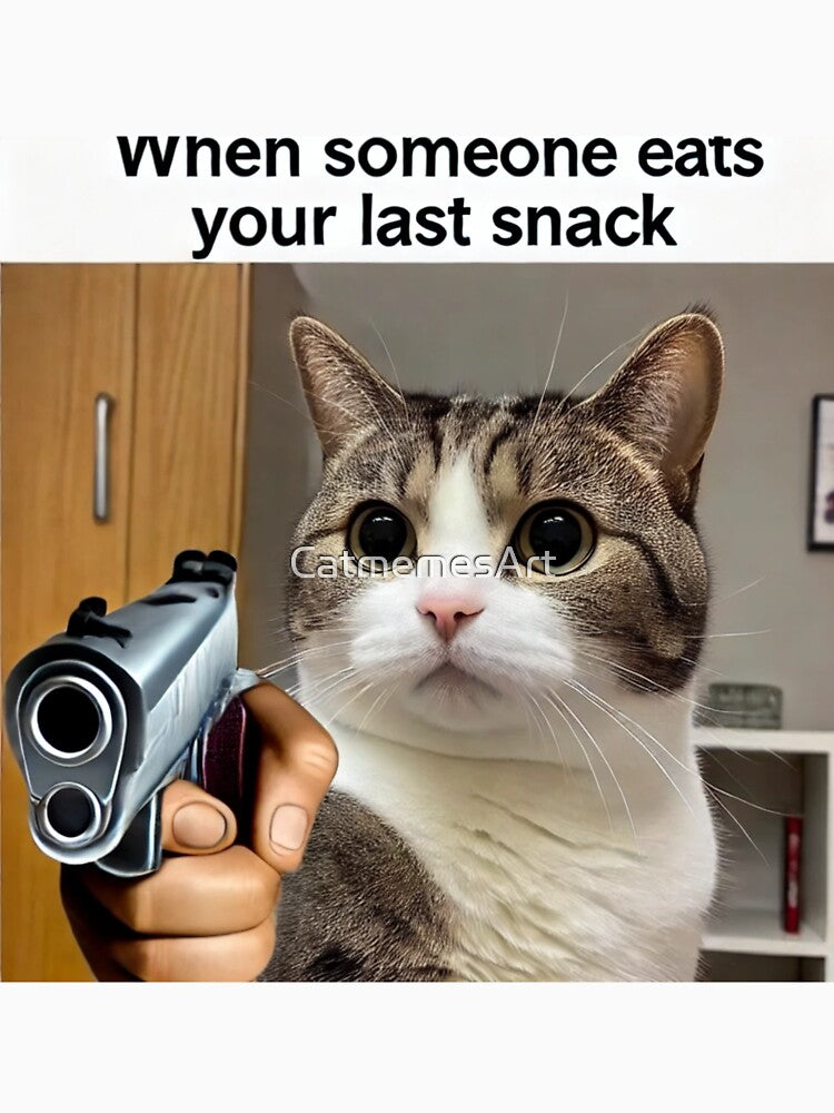 Cat With Gun Meme - When Someone Eats Your Last Snack by CatmemesArt