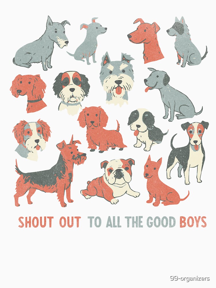 Shout Out to All the Good Boys - Cute Vintage Dog Design by 99 Organizers