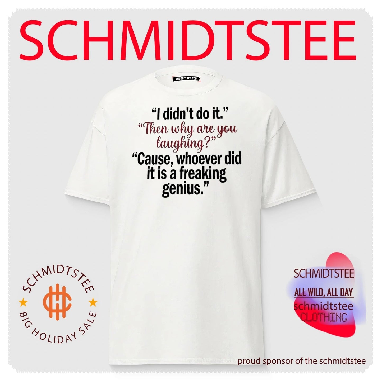 I didn’t do it then why are you laughing cause whoever did it is a freaking genius shirt