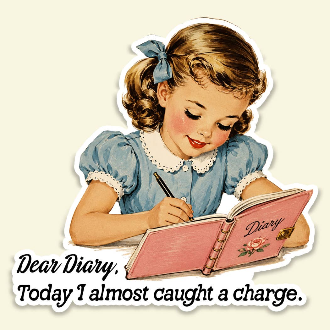 Dear Diary Funny Sticker | Almost Caught A Charge