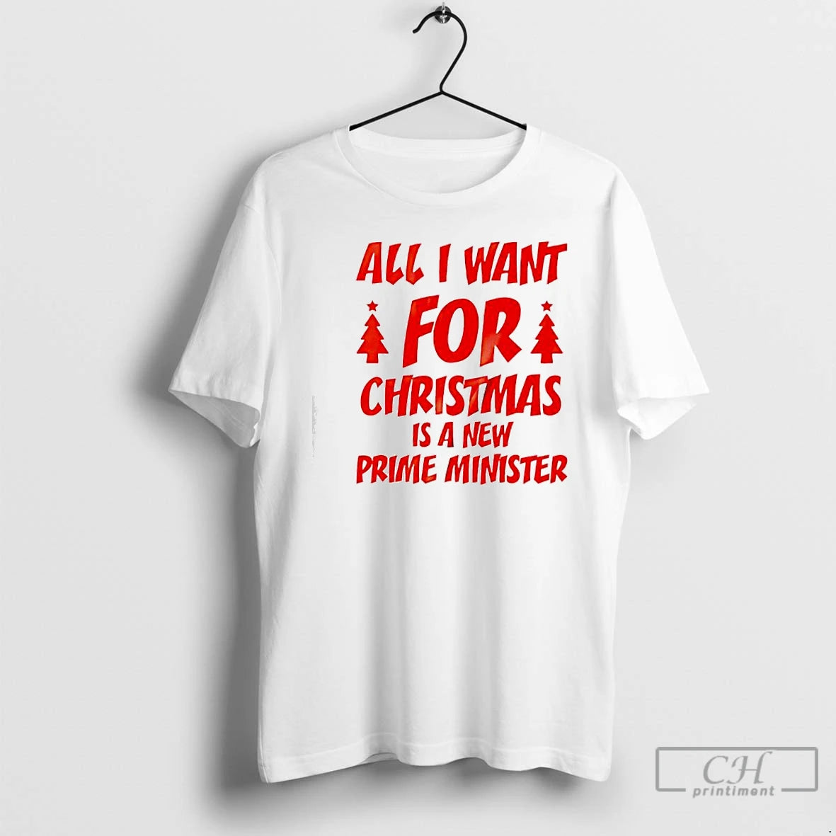 Classic All I Want For Christmas Is A New Prime Minister