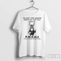 Classic Donkey The Next Time Someone Upsets You Just Tell Them To Focus T Shirts