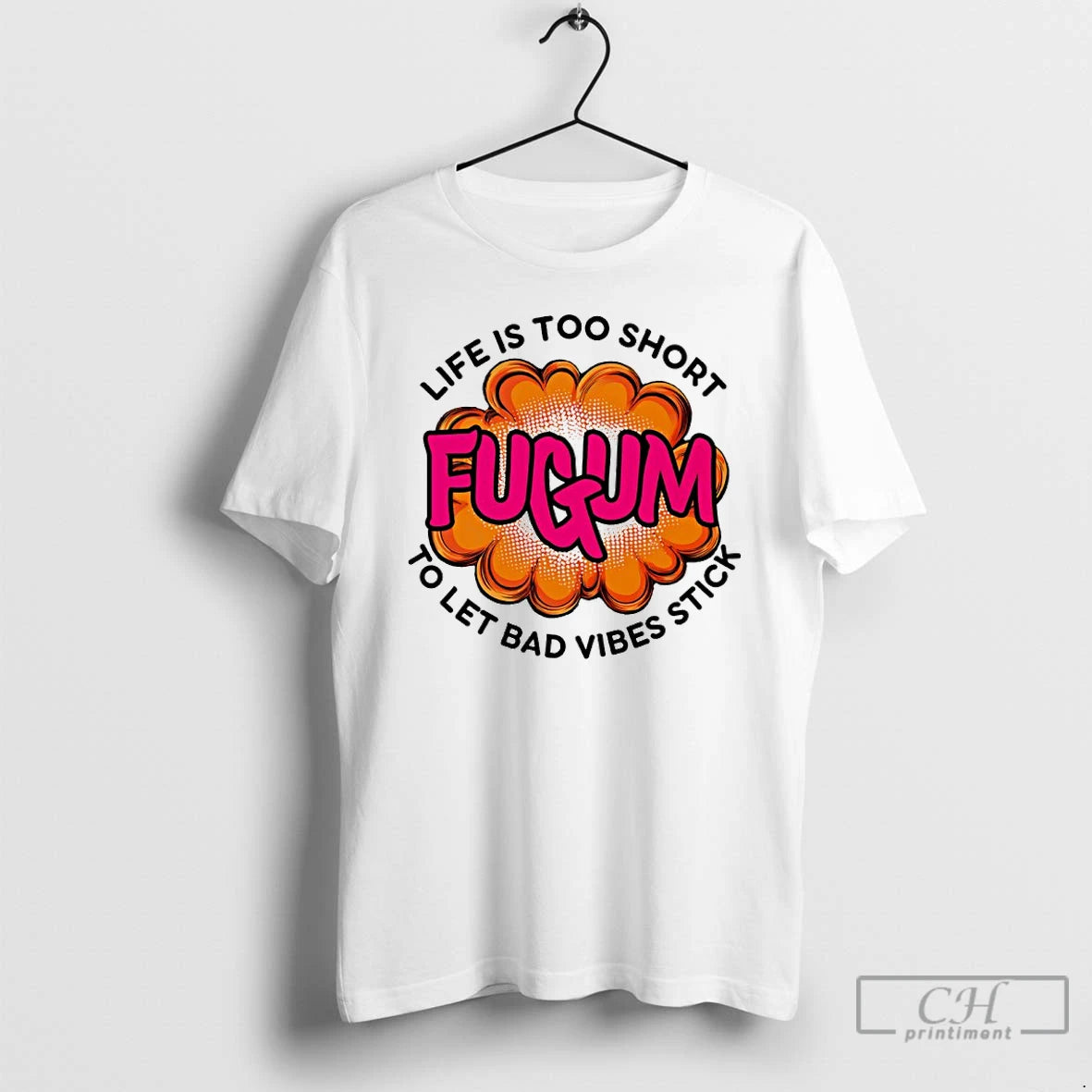 Classic Fugum Life Is Too Short To Let Bad Vibes Stick
