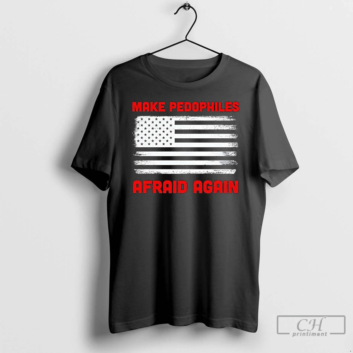 Classic Make Pedophiles Afraid Again Usa Flag