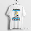 Classic Minion Sick Okay Im Awake Im Getting Up 27 Complete 38 Complete Getting Up