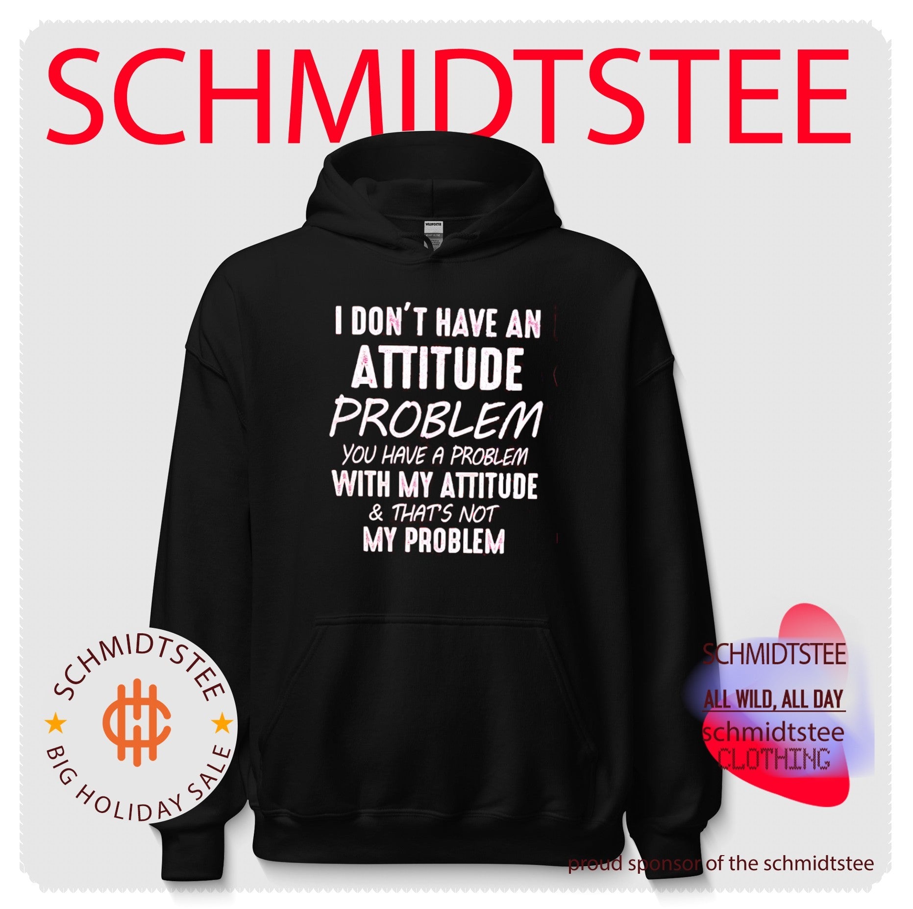 I Don’t Have an Attitude Problem Slogan shirt