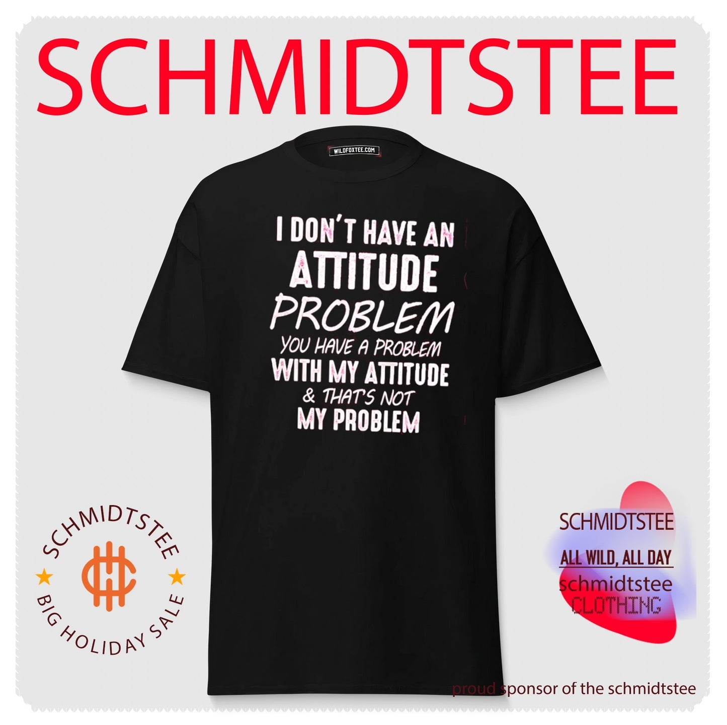 I Don’t Have an Attitude Problem Slogan shirt