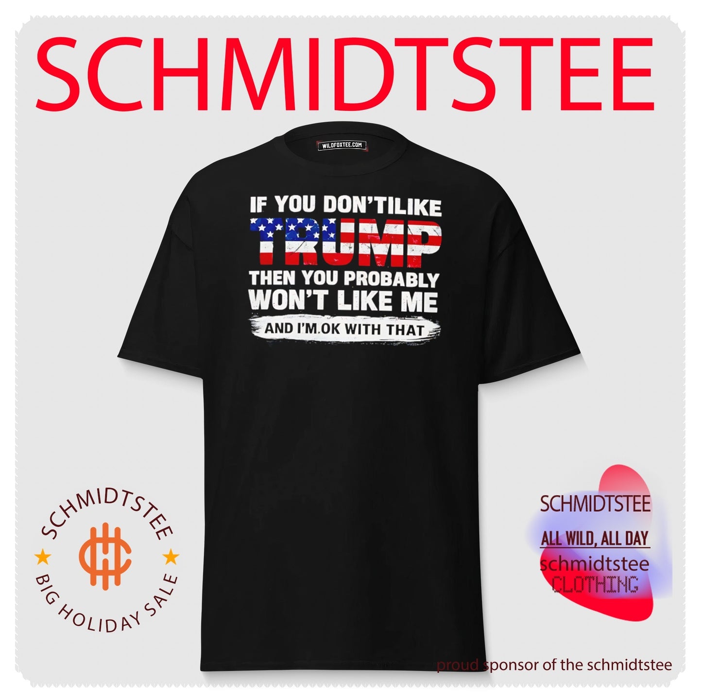 If you don’t like Trump the you probably won’t like me and I’m ok with that shirt