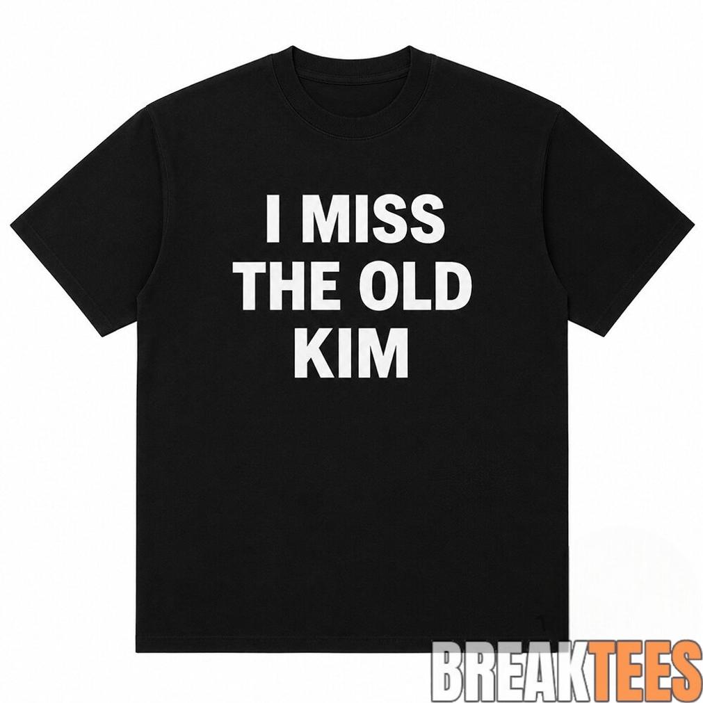 Kanye West I Miss The Old Kim Shirt