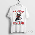 New Cat Im A Bitch Im A Lover Im A Crazy Ass Mother Seriously Ask