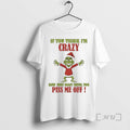 New Grinch If You Think Im Crazy Now Just Wait Until You Piss Me Off