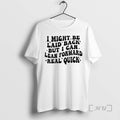 New I Might Be Laid Back Lean Forward Real Quick Text Premium T Shirts Sweater