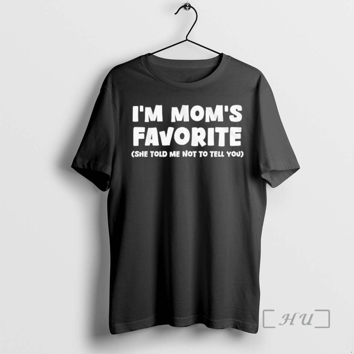 New Im Moms Favorite She Told Me Not To Tell You Premium T Shirts Sweater