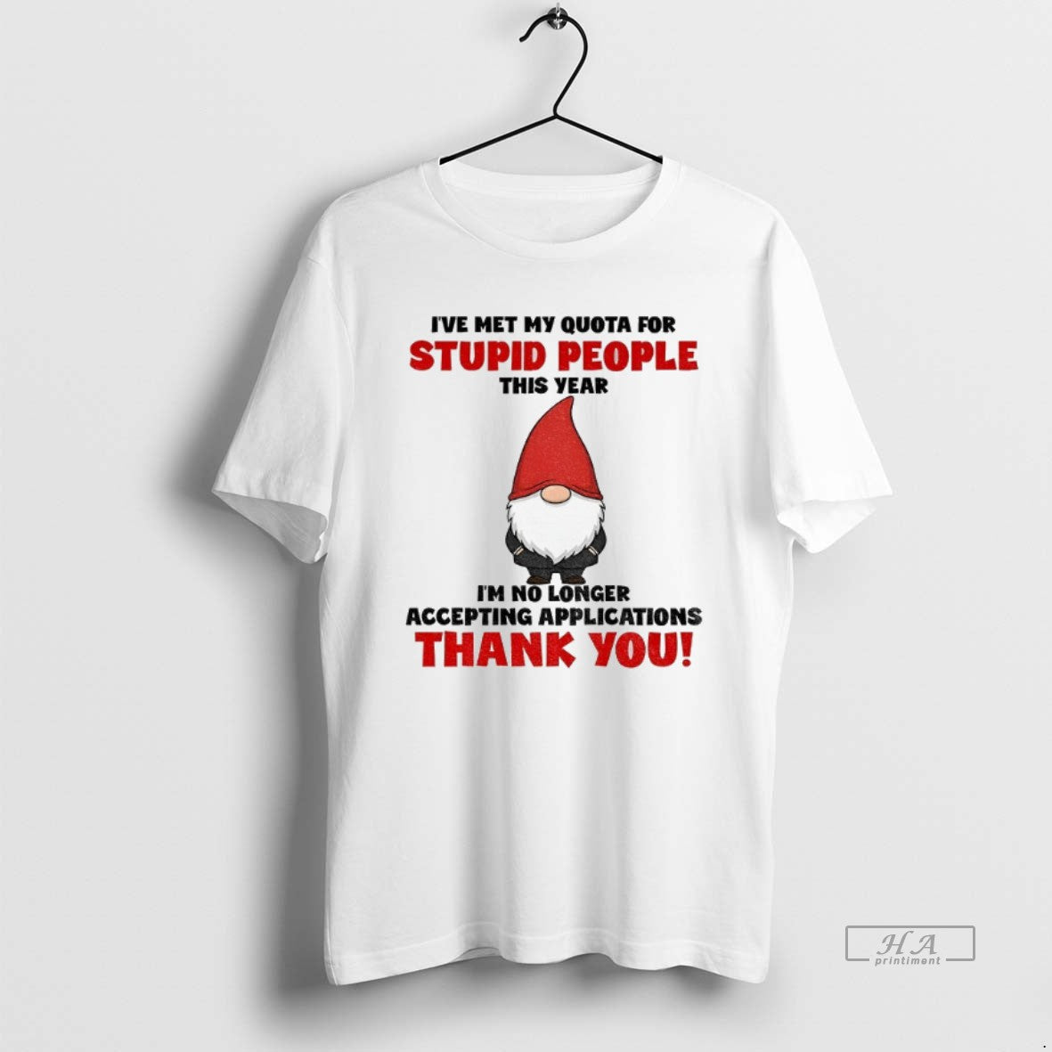 Official Gnome Ive Met My Quota For Stupid People This Year Im No Longer Accepting
