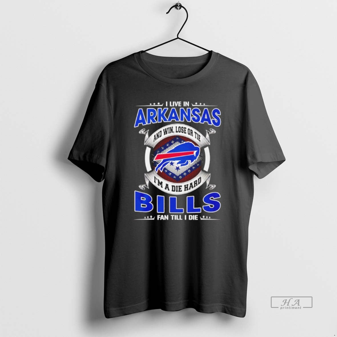 Official I Live In Arkansas And Win Lose Or Tie Im A Die Hard Bills
