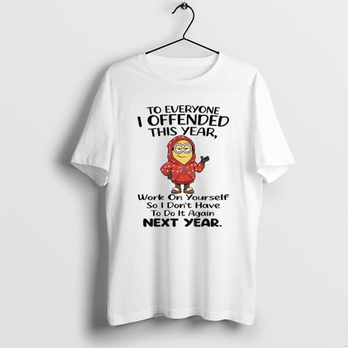 Official Minion To Everyone I Offended This Year Work On Yourself So I Dont Have