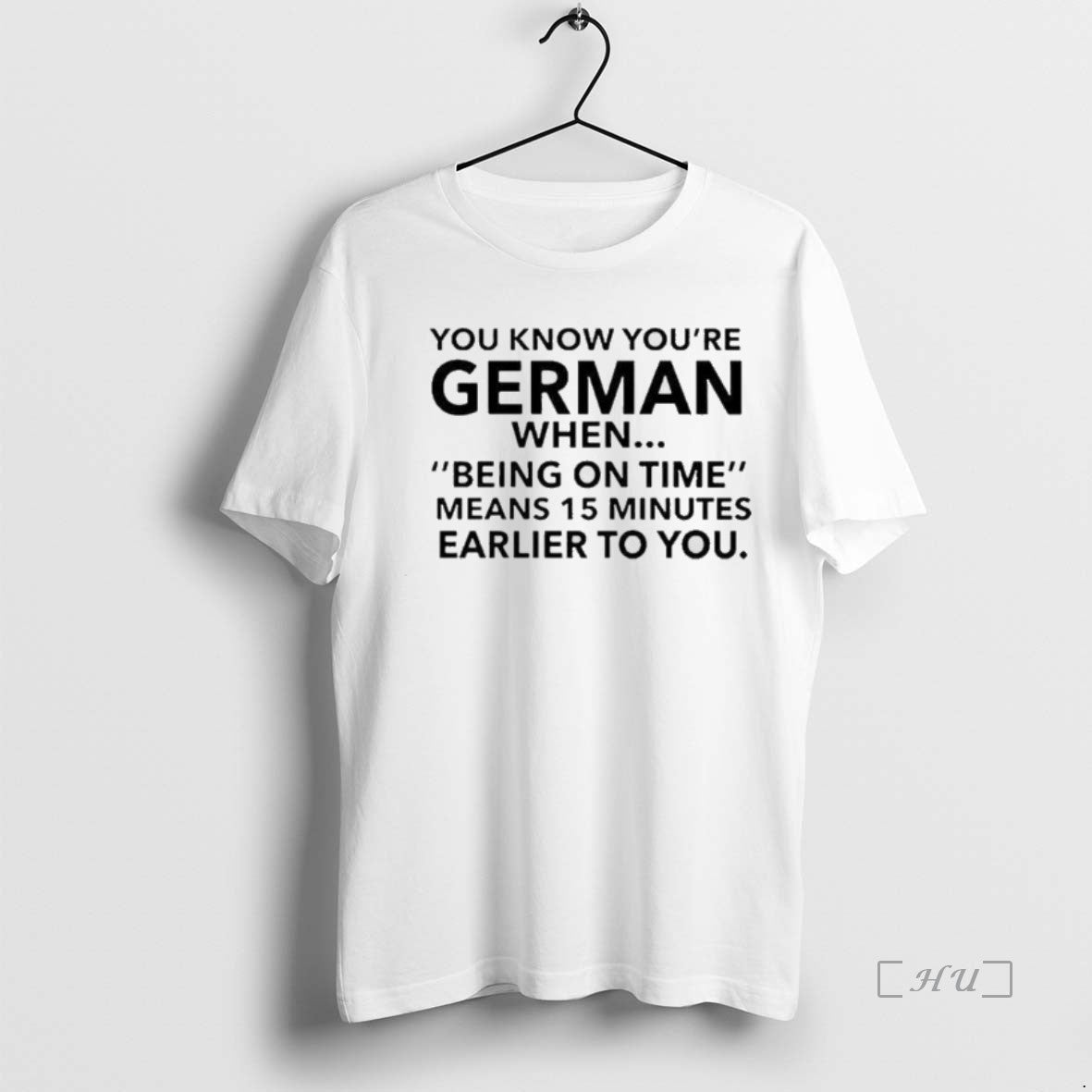 Officials German Being On Time Means 15 Minutes Earlier To You Premium T Shirts Sweater