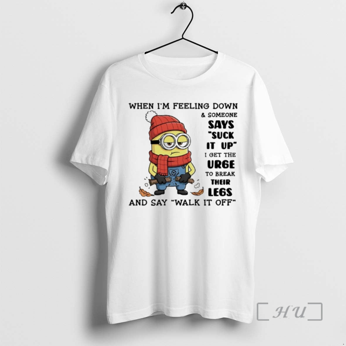 Officials Minion When Im Feeling Down And Someone Says Suck It Up I Get The