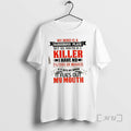 Officials My Mind Is A Dangerous Place But My Mouth Is A Killer I Have