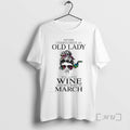 Officials Never Underestimate An Old Lady Who Loves Wine And Was Born In March Premium