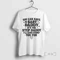 Officials You Can Have My Baby Daddy Its The Step Daddy Funny Quote Premium
