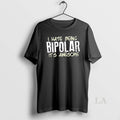 Original I Hate Being Bipolar Its Awesome Funny Sarcasm