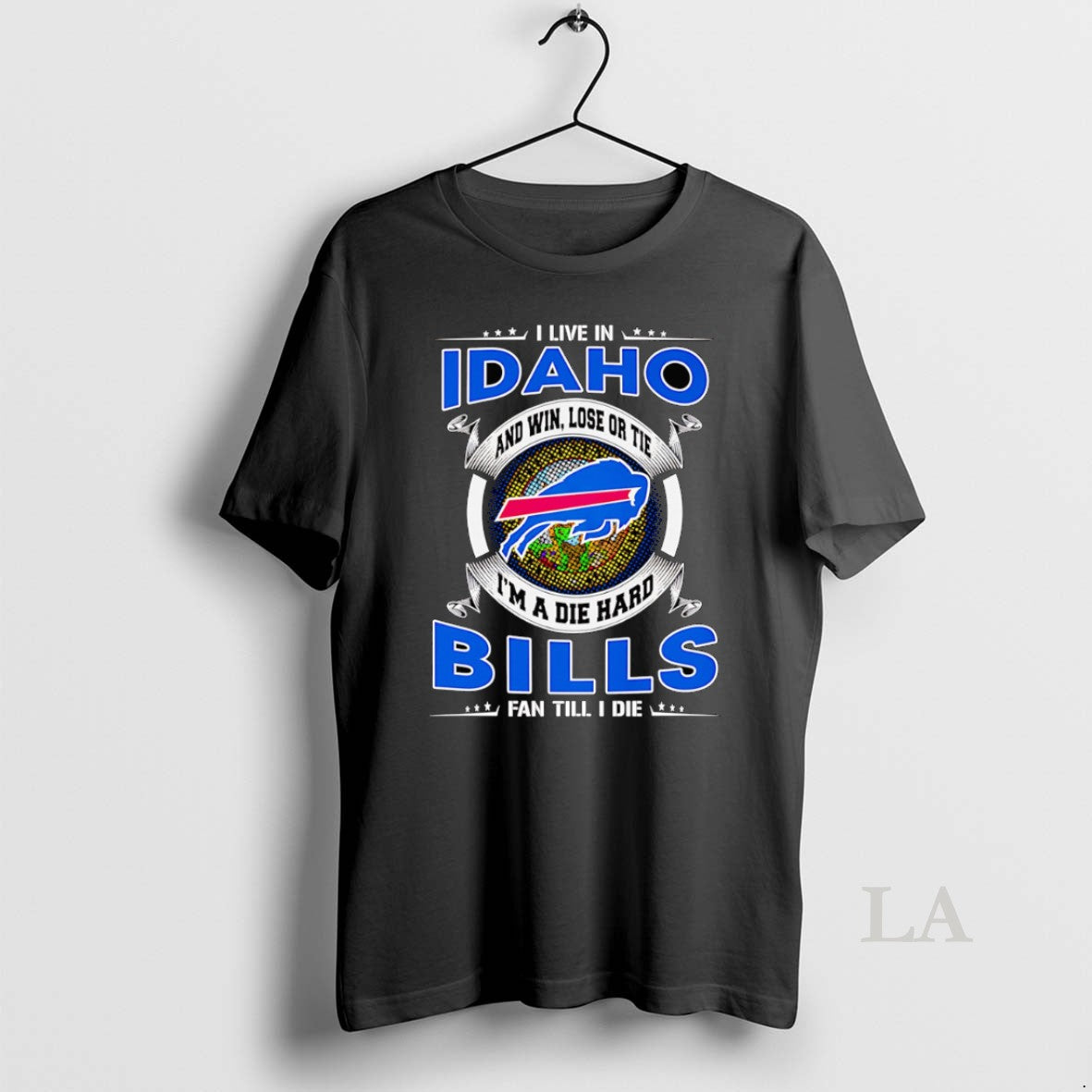 Original I Live In Idaho And Win Lose Or Tie Im A Dead Hard Buffalo