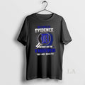 Original I Dont Need Evidence If You Dont Like The Detroit Tigers You Are Guilty
