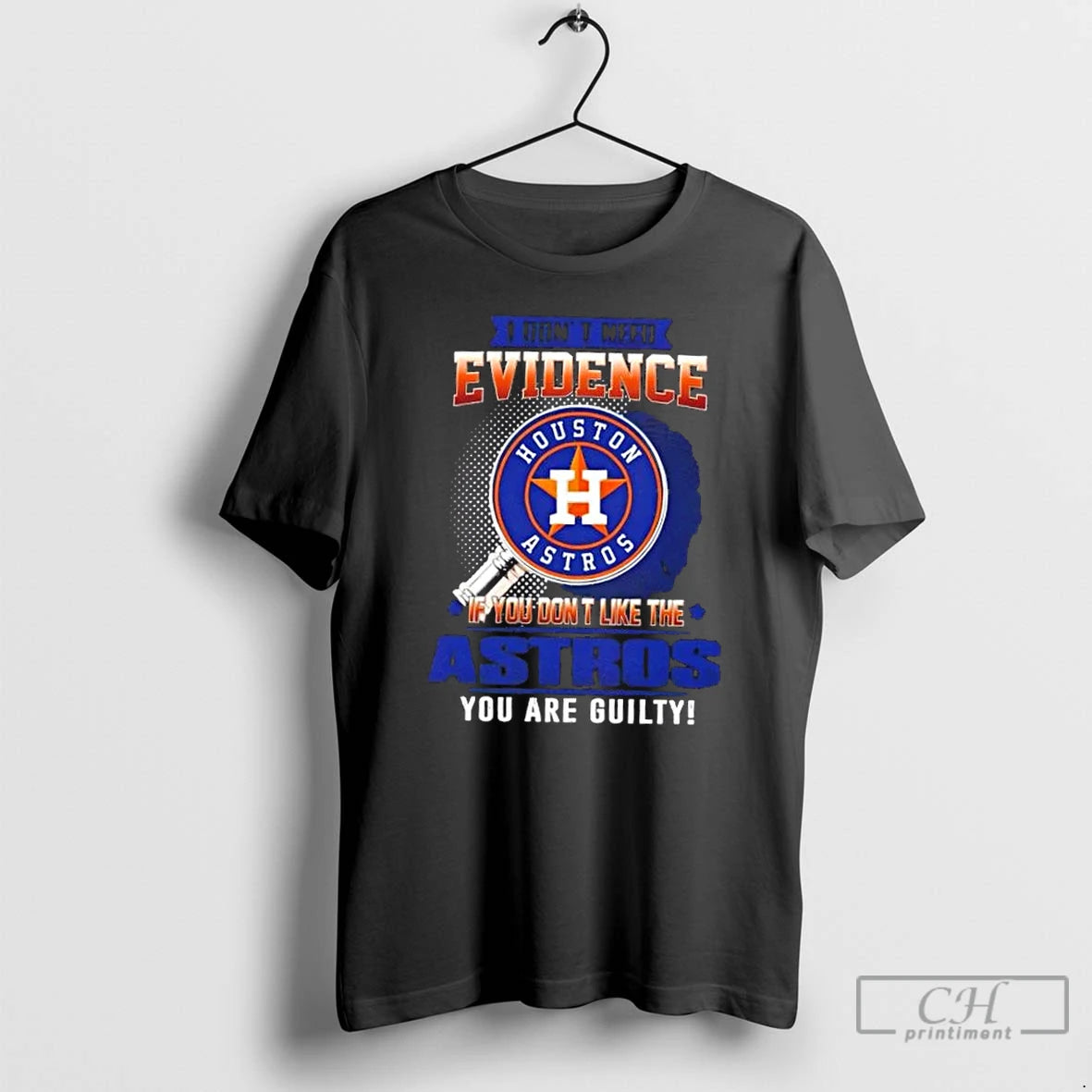 Premium I Dont Need Evidence If You Dont Like The Houston Astros You Are Guilty
