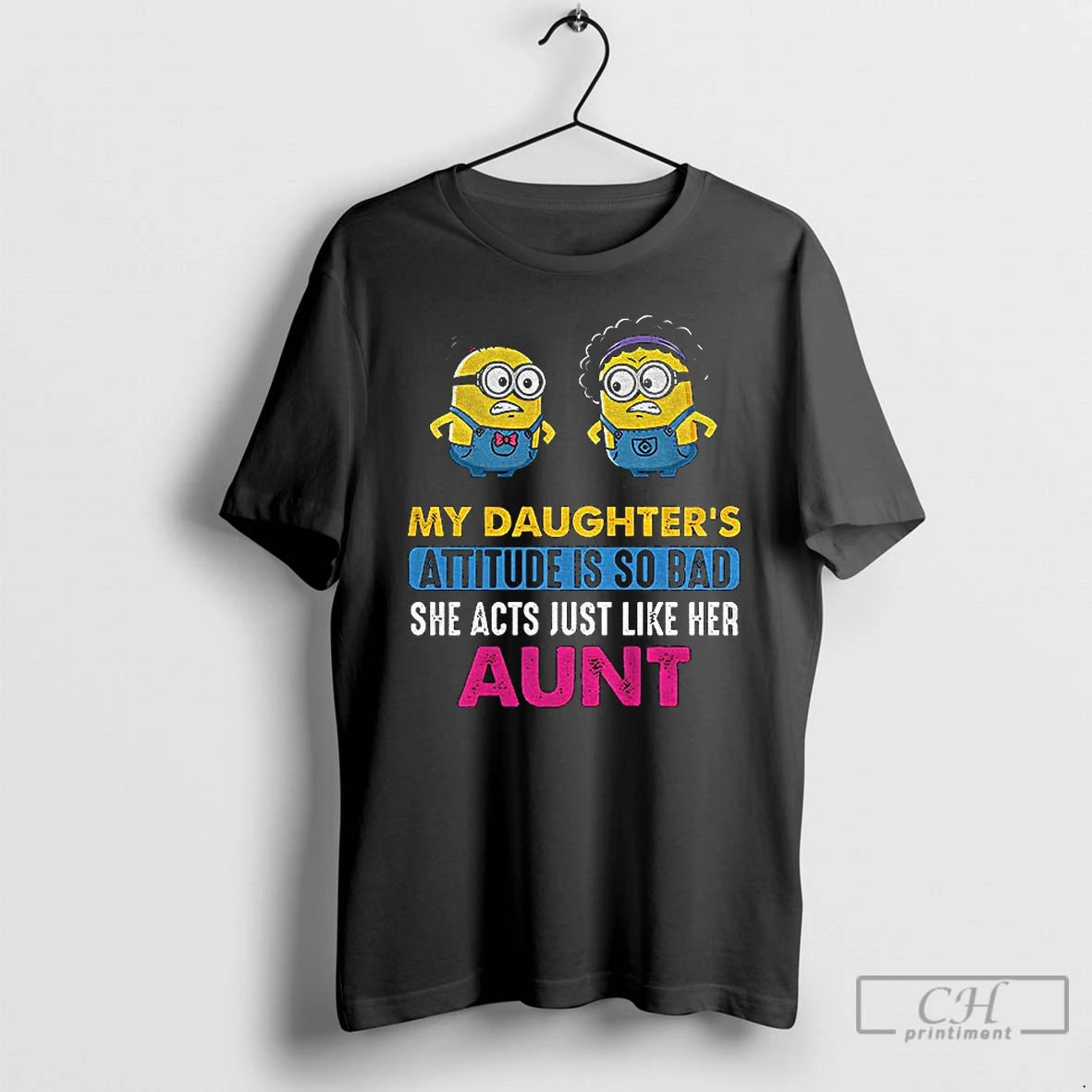 Premium Minion My Daughters Attitude Is So Bad She Acts Just Like Her Aunt