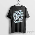 Premium Teach Your Kids To Change Their Oil Not Their Gender Vintage T Shirts Sweater