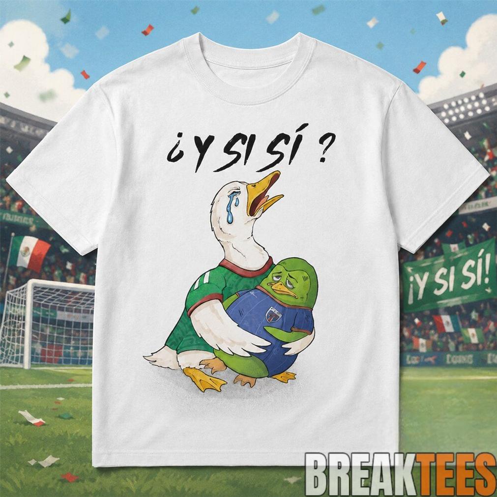 Y Si Si Crying Mexico Soccer Duck Surreal Shirt
