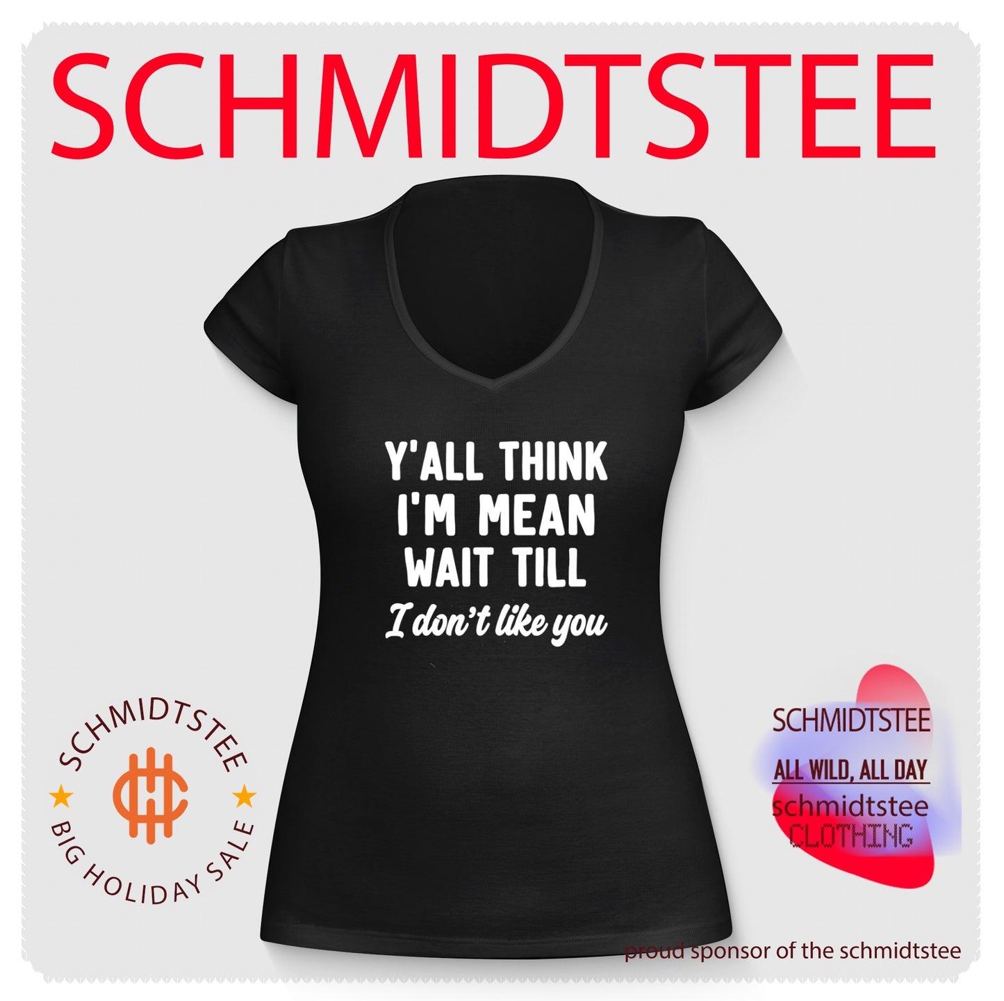 Y’all Think I’m Mean Wait Till I Don’t Like You shirt