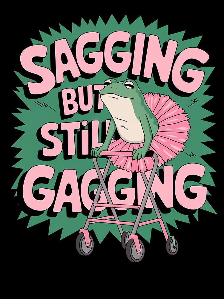Sagging But Still Gagging Frog Meme Cringe by NeomiStoreSS