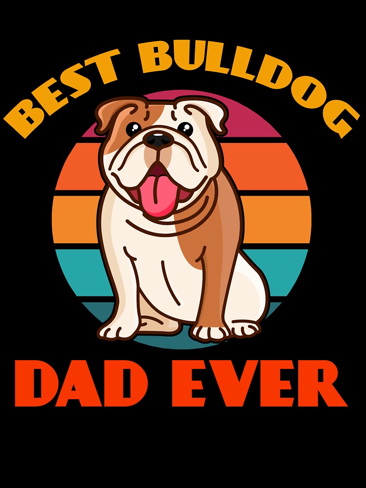 Best Bulldog Dad Ever Fathers Day Dog puppy Lover Cute Sunser Retro by Meteor77