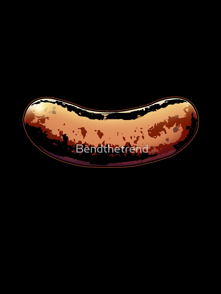May I Suggest The Sausage by Bendthetrend