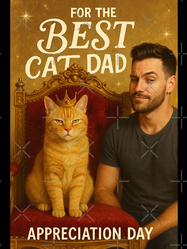 Cat Dad Appreciation Day Greeting with Proud Man and Ginger Cat Royalty by Places On Earth