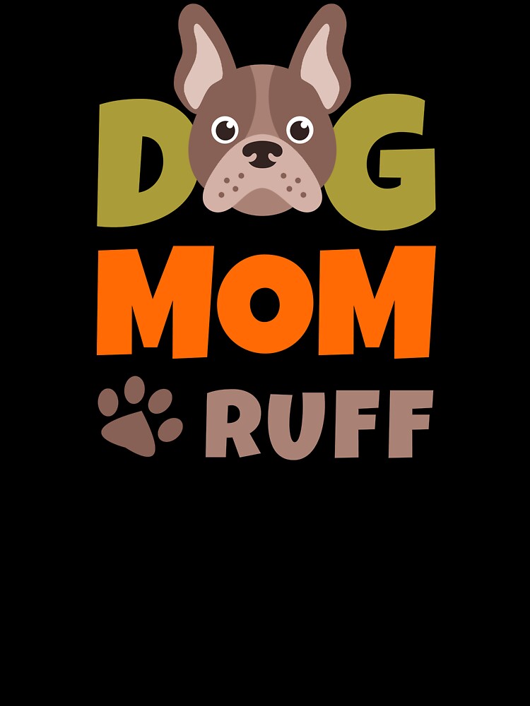 Dog Mom Ruff by AnnPrecious
