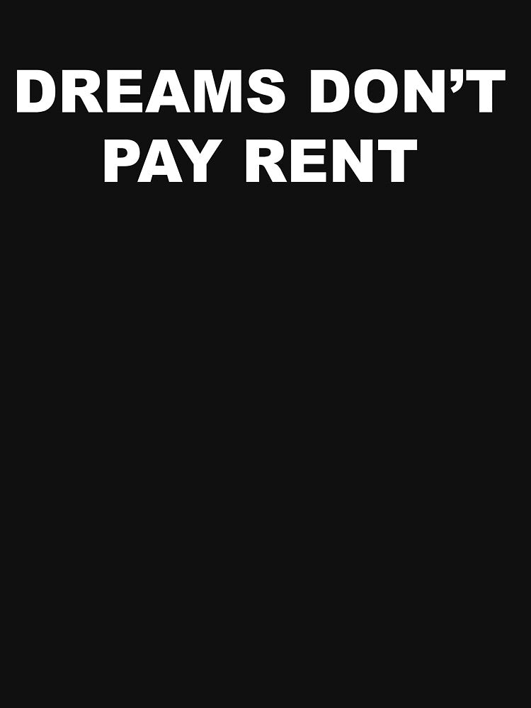 Dreams Don't Pay Rent by Ariana De Amicis