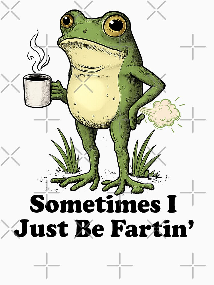 Sometimes I Just Be Fartin, Funny Frog Meme by will freed18
