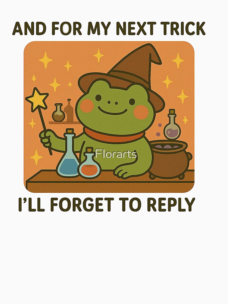 Cute Wizard Frog “I’ll Forget to Reply” Funny Introvert Meme by Florarts