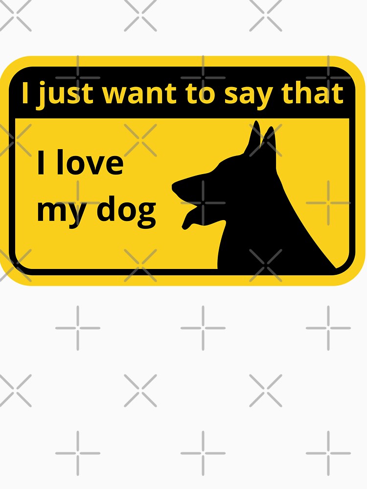I just want to say that, I love my dog by FalconFeatherDn