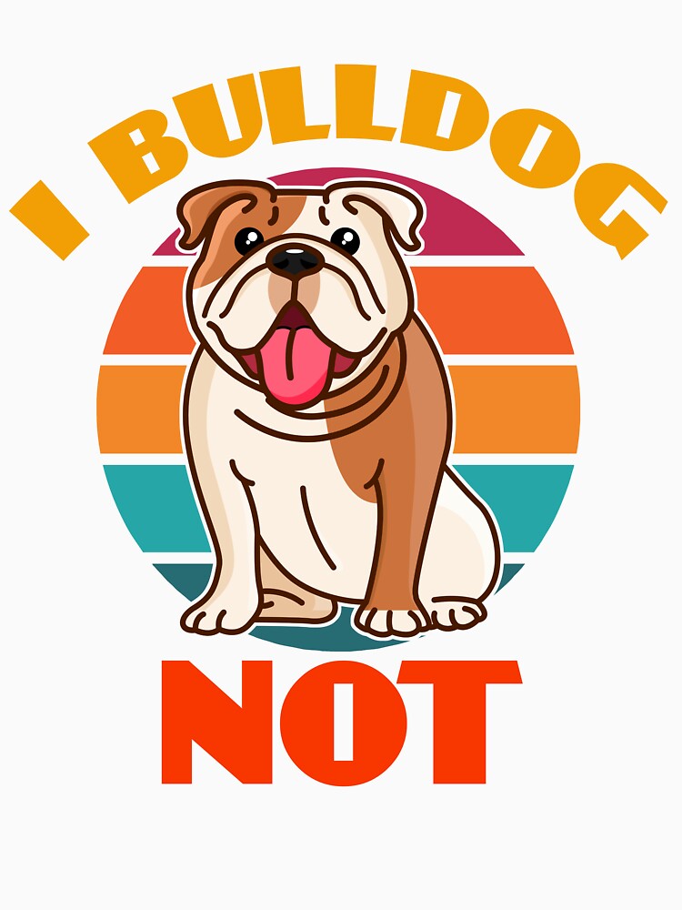 I Bulldog Not Dog puppy Lover Cute Sunser Retro by Meteor77